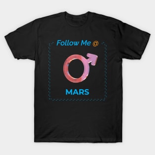 Follow Me @ Mars. T-Shirt